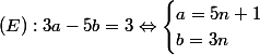 (E) : 3a-5b = 3 \Leftrightarrow \begin{cases} a = 5n+1 \\ b = 3n \end{cases}